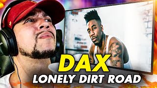 I REAALY FELT THIS ONE Dax  Dax  Lonely Dirt Road REACTION [upl. by Alastair]