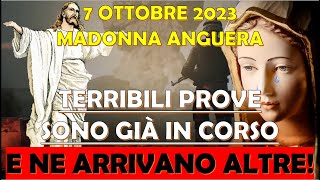 7 Ottobre 2023  Messaggio Madonna Anguera  Terribili Prove Sono Già in Corso e Ne Arrivano Altre [upl. by Gisser]