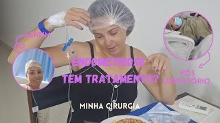 MINHA CIRURGIA DE ENDOMETRIOSE endometriose tem tratamento [upl. by Richmond570]