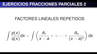 Integración por Fracciones Parciales  Factores Lineales Repetidos [upl. by Chari]