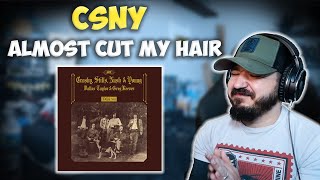 CROSBY STILLS NASH AND YOUNG CSNY  Almost Cut My Hair  FIRST TIME REACTION [upl. by Anide]