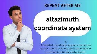 How to SAY and USE ALTAZIMUTH COORDINATE SYSTEM [upl. by Rhody]