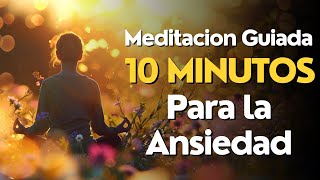 Meditacion GUIADA 10 MINUTOS para la Ansiedad ✨ [upl. by Vinia]