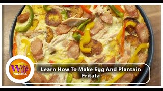 Nigeria Dodo Pizza  Learn How To Prepare Egg And Plantain Fritata [upl. by Zolly]