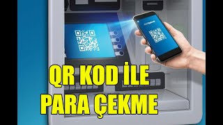 QR Kod İle ATMden Kartsız Para Nasıl Çekilir  Temassız Bankacılıkla Tanış [upl. by Elac398]