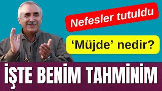 KARAYILAN’IN DUYURDUĞU ‘MÜJDE’ NEDİR İŞTE BENİM TAHMİNİM [upl. by Cyrilla]