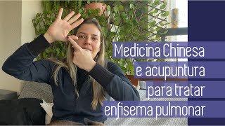 Acupuntura e Medicina Chinesa para tratar enfisema pulmonar [upl. by Bopp]