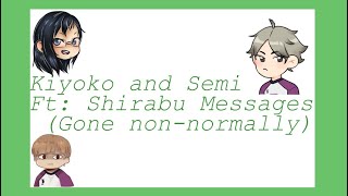 Kiyoko and SemiFt Shirabu MessagesGone nonnormallyRt 69Your fave Rando [upl. by Nauqaj]