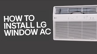 LG Window Air Conditioners How to Install LG Air Conditioner [upl. by Libove]