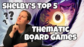 Shelbys Top 5 Thematic Board Games [upl. by Eilrahs]