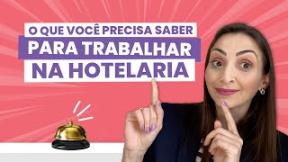 O que você precisa saber para trabalhar na hotelaria [upl. by Sutit548]