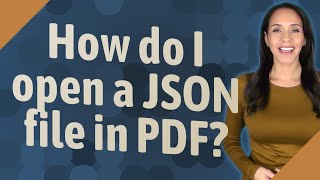 How do I open a JSON file in PDF [upl. by Esital]