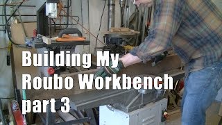 Building My Roubo Workbench Part 3 [upl. by Conley]