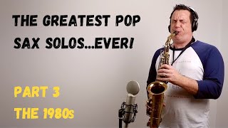 The Greatest Pop Sax Solos Ever  Part 3  The 1980s Covers [upl. by Rosella]