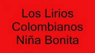 Los Lirios ColombianosNiña Bonita [upl. by Aihsikal599]