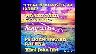 quotI TEIA PO KUA KITE AU IAKOENOATU TOKU KEREKERE SONG COVERSFTLEIGH TOEASO RAPANAKIMI ITIRI [upl. by Kcitrap]