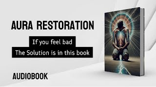 Audiobook  Aura Restoration  Rebuilding Inner Energy [upl. by Isaac717]