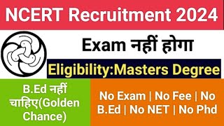 Without BEd NCERT Recruitment without examNCERT Recruitment without netPhDNo feeNCERT [upl. by Eceer]