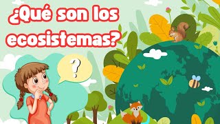 Los ecosistemas  Video educativo para niñs [upl. by Aivilo219]