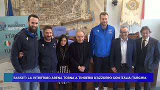 BASKET LA VITRIFRIGO ARENA TORNA A TINGERSI DAZZURRO CON ITALIA TURCHIA [upl. by Eednarb]