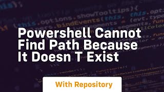 Powershell cannot find path because it doesn t exist [upl. by Dario]