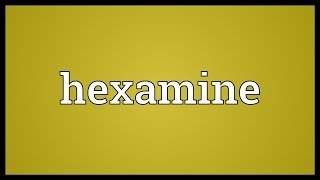 Hexamine Meaning [upl. by Silra491]