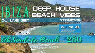 2️⃣8️⃣0️⃣ Ibiza DeepHouse amp Beach Vibes September 2024  Live DJ Set by DJ of 69 🔝 AbSoulute Beach [upl. by Leibman229]