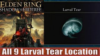 All 9 Larval Tear Location Elden Ring Shadow of the Erdtree [upl. by Melisa]