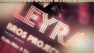 Bros Project  Leyra feat RELLA ROXX amp SHAYAN OmerPitusi Zozik amp ItayE Remix [upl. by Iggem]