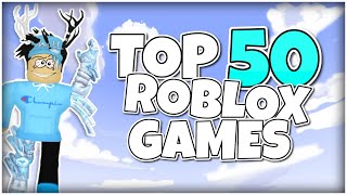 TOP 50 Roblox Games YOU MUST Play [upl. by Lejna]