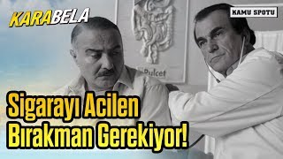 Kara Bela  Sigarayı Acilen Bırakman Gerekiyor [upl. by Verile]