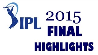 IPL 2015 Final  Mumbai Indians vs Chennai Super Kings  Full Highlights [upl. by Argile929]