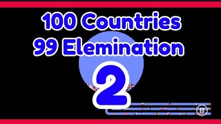 100 Countries 99 Elemination 2 [upl. by Williamsen]