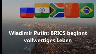 Wladimir Putin BRICS beginnt vollwertiges Leben [upl. by Viva]