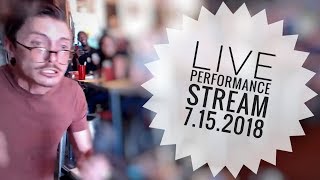 LIVE PERFORMANCE STREAM 7152018 [upl. by Eicnahc]