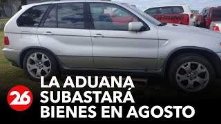 La Aduana subastará autos teléfonos celulares y otros bienes en agosto [upl. by Hoffman]