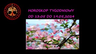 HOROSKOP TYGODNIOWY OD 13 DO 19 MAJA 2024 [upl. by Bej439]