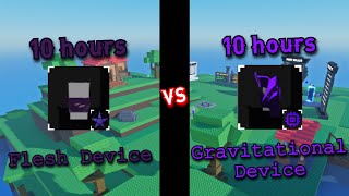 10 Hours Flesh Device VS 10 Hours Gravitational Device  Sols RNG [upl. by Melody]