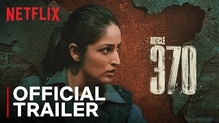 Article 370  Official Trailer  Now Streaming  Yami Gautam Dhar Priyamani  Netflix India [upl. by Jordana]