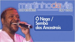 Martinho da Vila  Ó Nega  Semba dos Ancestrais Conexões Ao Vivo [upl. by Nyliuqcaj733]