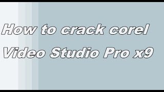 How to crack corel Video Studio ProampUltimate x9 [upl. by Jammal19]