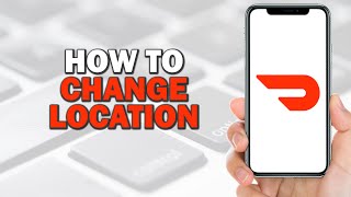 How To Change Location In Doordash Easiest Way​​​​​​​ [upl. by Ten501]