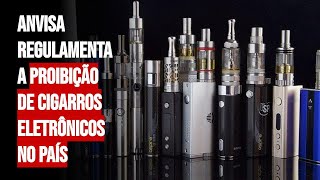 Anvisa regulamenta a proibição de cigarros eletrônicos no país [upl. by Howlond]