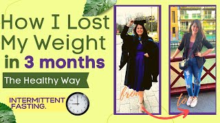 How I Lost my Weight Quickly in a Healthy Manner  Free Diet Plan  Intermittent Fasting [upl. by Abeu]