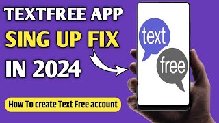 Textfree Sign Up Problem Fix Working Trick  Text Free Account Create in 2024 [upl. by Rotow]