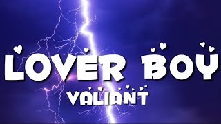 Valiant  Lover Boy Lyrics [upl. by Mandi588]