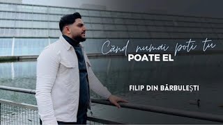 Filip din Barbulesti  CAND NU MAI POTI TU POATE EL Official Video 2023 [upl. by Abbott969]