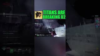 Titans Are Breaking Destiny 2s End Game [upl. by Langille]