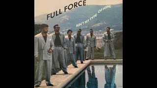 Full Force  Aint My Type Of Hype [upl. by Waki]