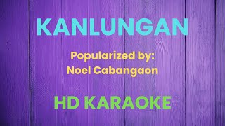 KANLUNGAN KARAOKE HD BY NOEL CABANGON l Lyrical Cover Ph [upl. by Renault]